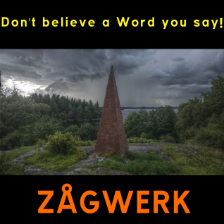 Dont believe a Word you say / Zågwerk